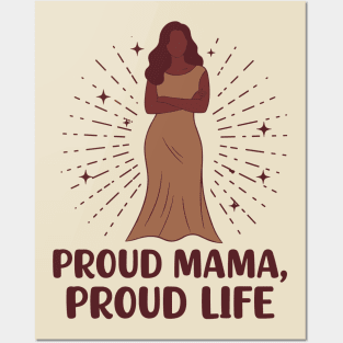 Proud Mama, Proud Life Posters and Art
